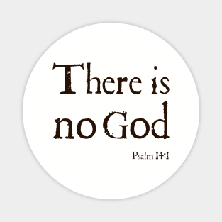 There Is No God Stone Grey Bible Quote Atheist T Shirts Magnet